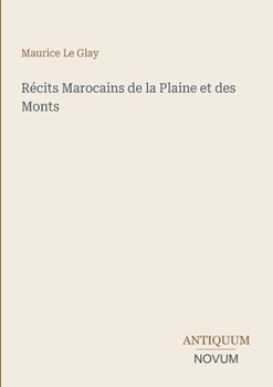 Récits Marocains de la Plaine et des Monts (French Edition)