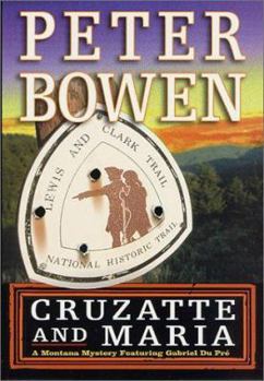 Hardcover Cruzatte & Maria: A Montana Mystery Featuring Gabriel Du Pre Book