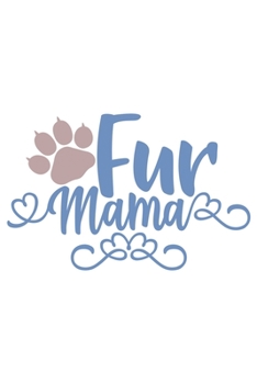 Fur Mama: Lined Blank Notebook Journal With Funny Sassy Sayings, Great Gifts For Coworkers, Employees, Women, And Family