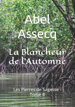 Paperback La Blancheur de l'Automne: Les Pierres de Sagesse - Tome 4 [French] Book