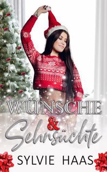 Wünsche & Sehnsüchte: Eine Reverse-Harem-Romance (Christmas-Cherry-Auktion-Reihe) (German Edition)