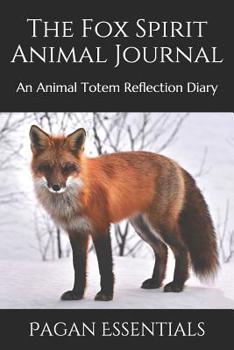 The Fox Spirit Animal Journal: An Animal Totem Reflection Diary