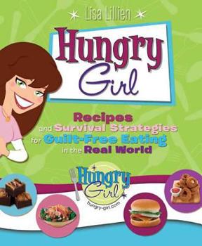 Paperback Hungry Girl: Recipes and Survival Strategies for Guilt-Free Eating in the Real World Book