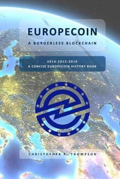 Paperback Europecoin - A Borderless Blockchain (A Concise Europecoin History Book) Book