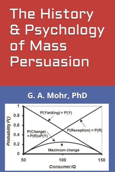 Paperback The History & Psychology of Mass Persuasion Book