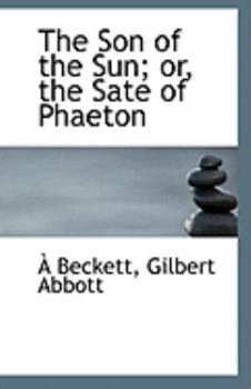 Paperback The Son of the Sun; Or, the Sate of Phaeton Book