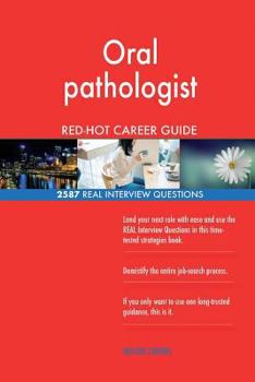 Paperback Oral pathologist RED-HOT Career Guide; 2587 REAL Interview Questions Book