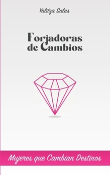 Paperback Forjadoras de Cambios: Mujeres que cambian destinos [Spanish] Book