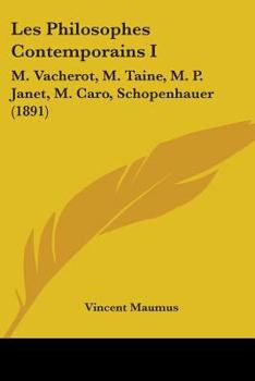 Paperback Les Philosophes Contemporains I: M. Vacherot, M. Taine, M. P. Janet, M. Caro, Schopenhauer (1891) Book