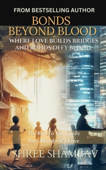 Paperback Bonds Beyond Blood: Where Love Builds Bridges And Bonds Defy Blood Book