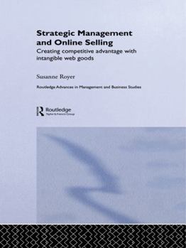 Paperback Strategic Management and Online Selling: Creating Competitive Advantage with Intangible Web Goods Book