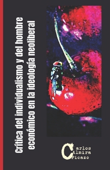 Crítica del individualismo y del hombre económico en la ideología neoliberal. (Spanish Edition)