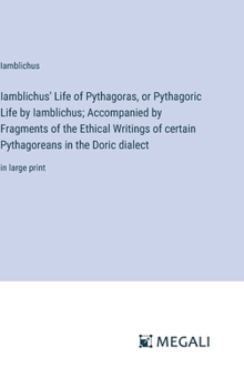 Hardcover Iamblichus' Life of Pythagoras, or Pythagoric Life by Iamblichus; Accompanied by Fragments of the Ethical Writings of certain Pythagoreans in the Dori Book