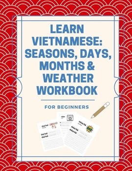 Paperback Learn Vietnamese: Seasons, Days, Months & Weather Workbook: For Beginners Book