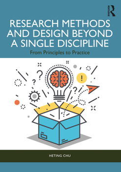 Paperback Research Methods and Design Beyond a Single Discipline: From Principles to Practice Book