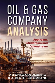 Paperback Oil & Gas Company Analysis: Upstream, Midstream and Downstream Book