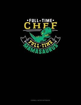 Paperback Full Time Chef Full Time Mamasaurus: Cornell Notes Notebook Book