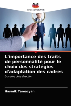 Paperback L'importance des traits de personnalité pour le choix des stratégies d'adaptation des cadres [French] Book