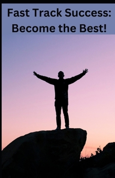 Paperback Fast Track Success: Become the Best Book