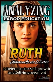 Paperback Analyzing Labor Education in Ruth: A Reference for Self-growth and Self-improvement Book
