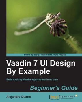 Paperback Vaadin 7 Ui Design by Example: Beginner's Guide Book