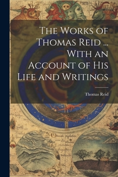 Paperback The Works of Thomas Reid ... With an Account of His Life and Writings Book