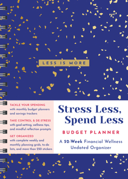 Calendar Stress Less, Spend Less Budget Planner: A 52-Week Financial Wellness Undated Organizer Book