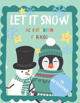 Paperback Let it Snow Activity Book For Kids 75 Activities: Advent Calendar and Christmas Countdown Book