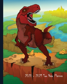 2020-2021 Two Year Planner: Tyrannosaurus Rex Planet Cover on a Weekly Monthly Planner Organizer. Perfect 2 Year Motivational Planner, Agenda, ... lovers! (Dinosaur Lovers 2 Year Planner)