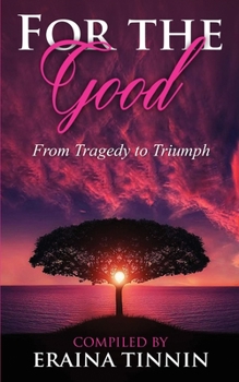 Paperback For The Good: From Tragedy to Triumph Book