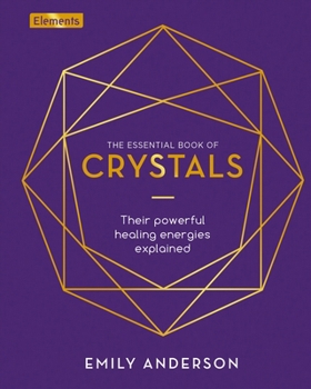 Hardcover The Essential Book of Crystals: How to Use Their Healing Powers Book