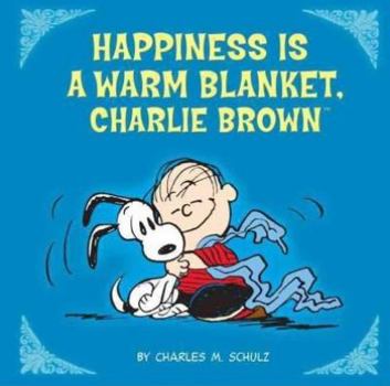 Peanuts: Happiness Is A Warm Blanket, Charlie Brown! - Book  of the Peanuts
