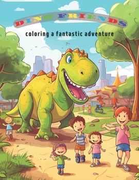 Paperback Dino Friends Coloring a Fantastic Adventure Book