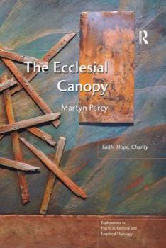 Paperback The Ecclesial Canopy: Faith, Hope, Charity Book