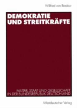 Paperback Demokratie Und Streitkräfte: Militär, Staat Und Gesellschaft in Der Bundesrepublik Deutschland [German] Book