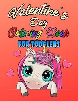 Valentine's Day Coloring Book For Toddlers: Romantic Love Valentines Day Coloring Book Containing Heart Floral Line Art To Color for Kids and Teens or Couple And Stress Relaxation Relief / Lovely Bear