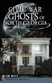 Civil War Ghosts of North Georgia - Book  of the Haunted America
