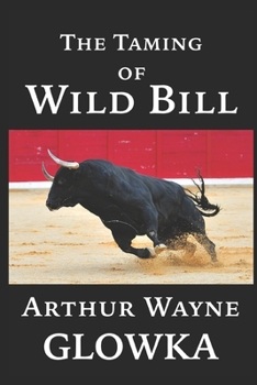 Paperback The Taming of Wild Bill Book
