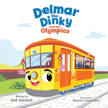 Paperback Delmar the Dinky and the Olympics - The Adventures of a Little Trolley: An Inspiring Children's Picture Book and Historical Adventure for Kids Who Lov Book