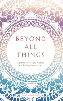 Paperback Beyond All Things: Insights to Awaken Joy, Purpose, and Spiritual Connection Book