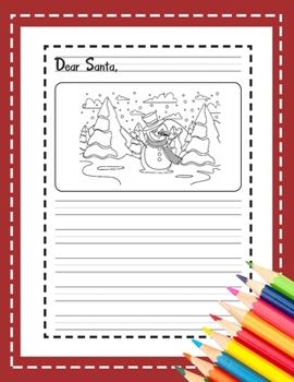 Dear Santa: My Christmas Wish List : A Primary Composition Notebook Cute Journal Filled with Blank Letters Kit for Santa Claus, Holiday Activities ... girls, friends family (Letters to Santa V.7)