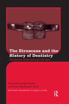 Paperback The Etruscans and the History of Dentistry: The Golden Smile through the Ages Book