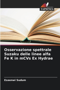 Paperback Osservazione spettrale Suzaku delle linee alfa Fe K in mCVs Ex Hydrae [Italian] Book
