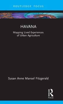 Hardcover Havana: Mapping Lived Experiences of Urban Agriculture Book