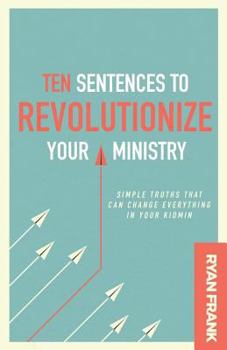 Paperback Ten Sentences to Revolutionize Your Ministry: Simple Truths That Can Change Everything in Your Kidmin Book