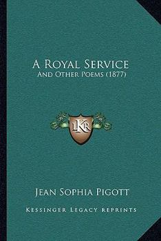 A Royal Service: And Other Poems