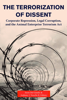 Paperback The Terrorization of Dissent: Corporate Repression, Legal Corruption, and the Animal Enterprise Terrorism ACT Book