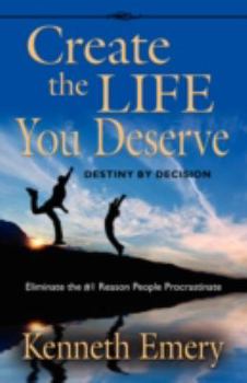 Paperback Create the Life You Deserve: Destiny by Decision Book