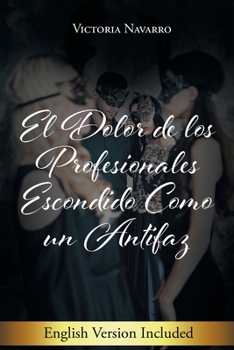 Paperback El Dolor De Los Profesionales Escondido Como Un Antifaz [Spanish] Book
