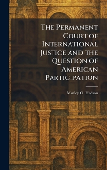 The Permanent Court of International Justice and the Question of American Participation